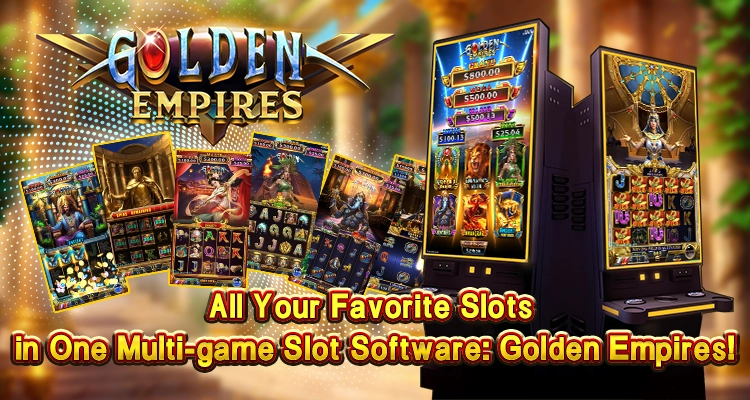 Golden Empires Slot Games: Exclusive Content For Your Cabinets